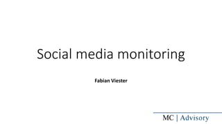 Social media monitoring
Fabian Viester
 