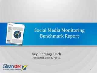 Social Media MonitoringBenchmark Report Key Findings Deck Publication Date: 12/2010 1 
