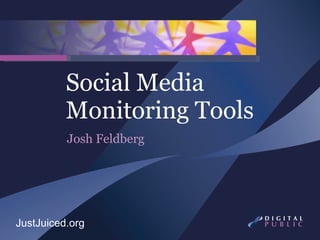 Social Media Monitoring Tools Josh Feldberg JustJuiced.org 
