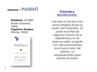 ConeixementABUNDANTIntel.ligènciacompetitivaIntel.ligènciacol.lectivaLa informaciócompartida, actualitzada, contextualitzada,  excel.lent, éspoderLa informacióéspoderVS.Periodismeciutadà, AMATEURISME,OrganitzacionsqueaprenenMonopolis de la informació, coneixement,ProfessionalitzacióVS.