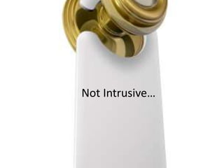 Not Intrusive…