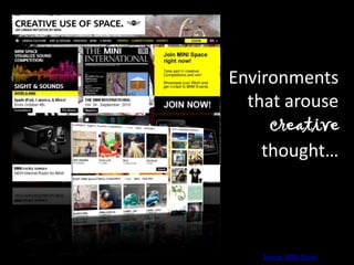 Environments that arouse creativethought…Source: MINI Space