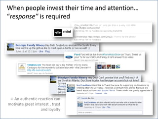 When people invest their time and attention… “response” is requiredAn authentic reaction can motivate great interest , trust and loyalty