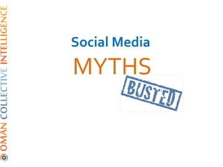 Social Media
MYTHS
 
