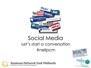 Social Media Let’s start a conversation #nellpcm 