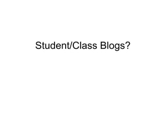 Student/Class Blogs? 
