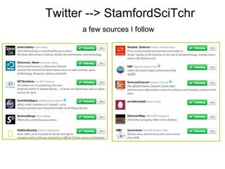 Twitter --> StamfordSciTchr a few sources I follow 