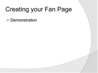 Creating your Fan PageDemonstration