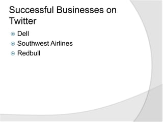 Successful Businesses on TwitterDellSouthwest AirlinesRedbull
