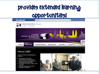 provides extended Learning
      Opportunities!
 
