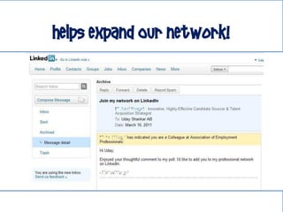 helps expand OUR network!
 