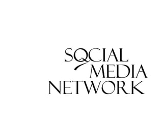 Social
   Media
Network
 