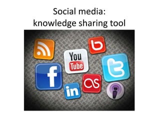 Social media: knowledge sharing tool 
