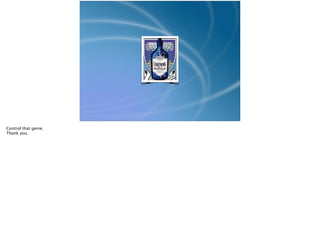 Control that genie.
Thank you.
 