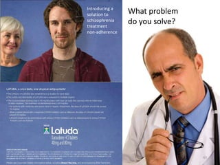 Introducing a
solution to     What problem
schizophrenia
treatment
                do you solve?
non-adherence




                                43
 