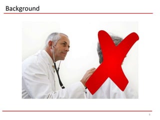 Background




             6
 