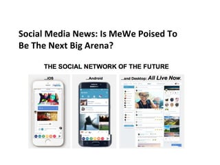 Social Media News: Is MeWe Poised To
Be The Next Big Arena?
 