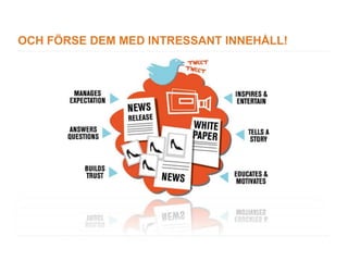 OCH FÖRSE DEM MED INTRESSANT INNEHÅLL!
 