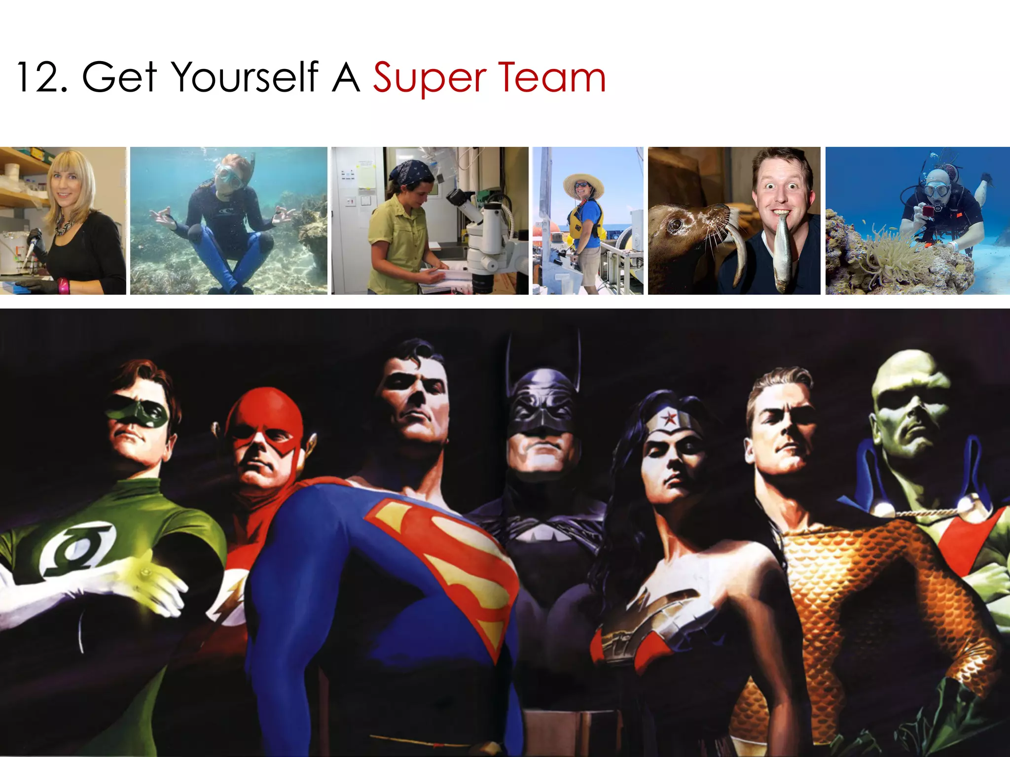 12. Get Yourself A Super Team 
 