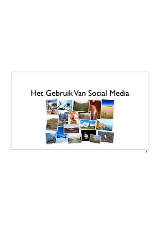 Het GebruikVan Social Media
1
 