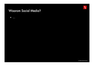 Waarom Social Media?

•  ...




                       © TBWAGRONINGEN
 
