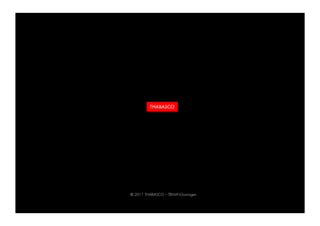 © 2011 THABASCO – TBWAGroningen
 