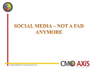SOCIAL MEDIA – NOT A FAD ANYMORE 
