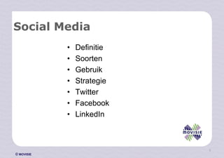 Social Media
            •   Definitie
            •   Soorten
            •   Gebruik
            •   Strategie
            •   Twitter
            •   Facebook
            •   LinkedIn



                            1
© MOVISIE
 