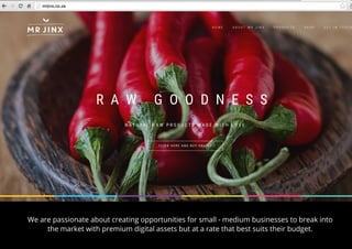 We are passionate about creating opportunities for small - medium businesses to break into
the market with premium digital assets but at a rate that best suits their budget.
 