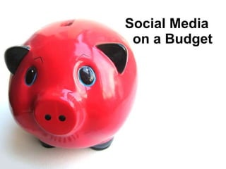 Social Media  on a Budget 