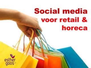 Social media
 voor retail &
       horeca
 