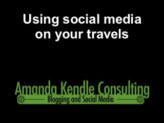 Using social media
 on your travels
 