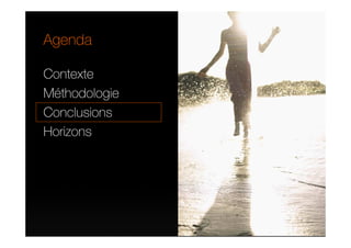Agenda

Contexte
Méthodologie
Conclusions
Horizons
 