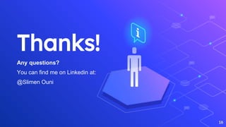 16
Thanks!
Any questions?
You can find me on Linkedin at:
@Slimen Ouni
 
