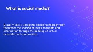 What is social media?
4
Social media is computer-based technology that
facilitates the sharing of ideas, thoughts and
information through the building of virtual
networks and communities.
 