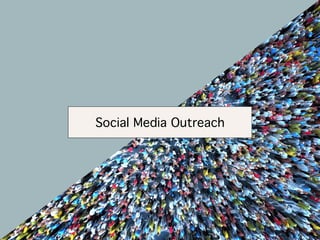 Social Media Outreach
 