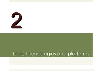 Tools, technologies and platforms 2 