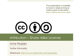 Attribution – Share Alike License This presentation is available to reuse or adapt as long as  credit is given to the author. http://creativecommons.org/licenses/by-sa/3.0/ 
