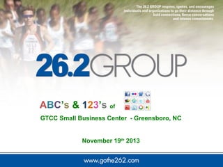 ABC’s & 123’s of
GTCC Small Business Center - Greensboro, NC

November 19th 2013

 