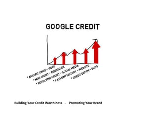 Building Your Credit Worthiness - Promoting Your Brand
 