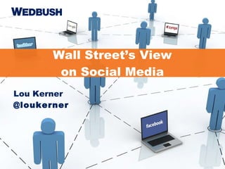 Lou Kerner @loukerner Wall Street’s View  on Social Media  