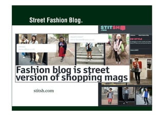 Street Fashion Blog.
stitsh.com
stitsh.com
 