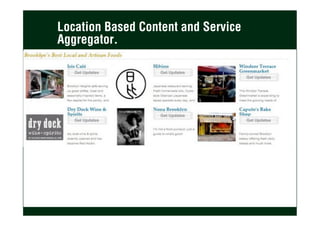 Location Based Content and Service
Aggregator.
 