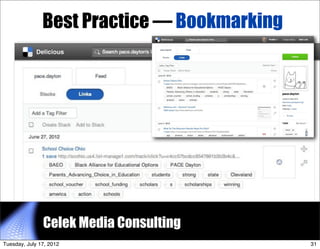 Best Practice — Bookmarking




               Celek Media Consulting   31


Tuesday, July 17, 2012                       ...