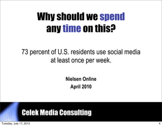 Why should we spend
                          any time on this?

               73 percent of U.S. residents use social me...