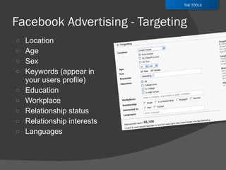 Location Age Sex Keywords (appear in your users profile) Education Workplace Relationship status Relationship interests Languages THE TOOLS 