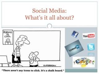 Social Media: What’s it all about? 