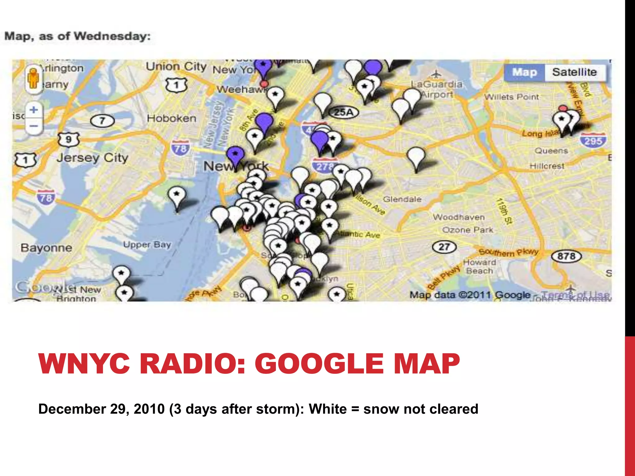 WNYC RADIO: GOOGLE MAP
December 29, 2010 (3 days after storm): White = snow not cleared
 