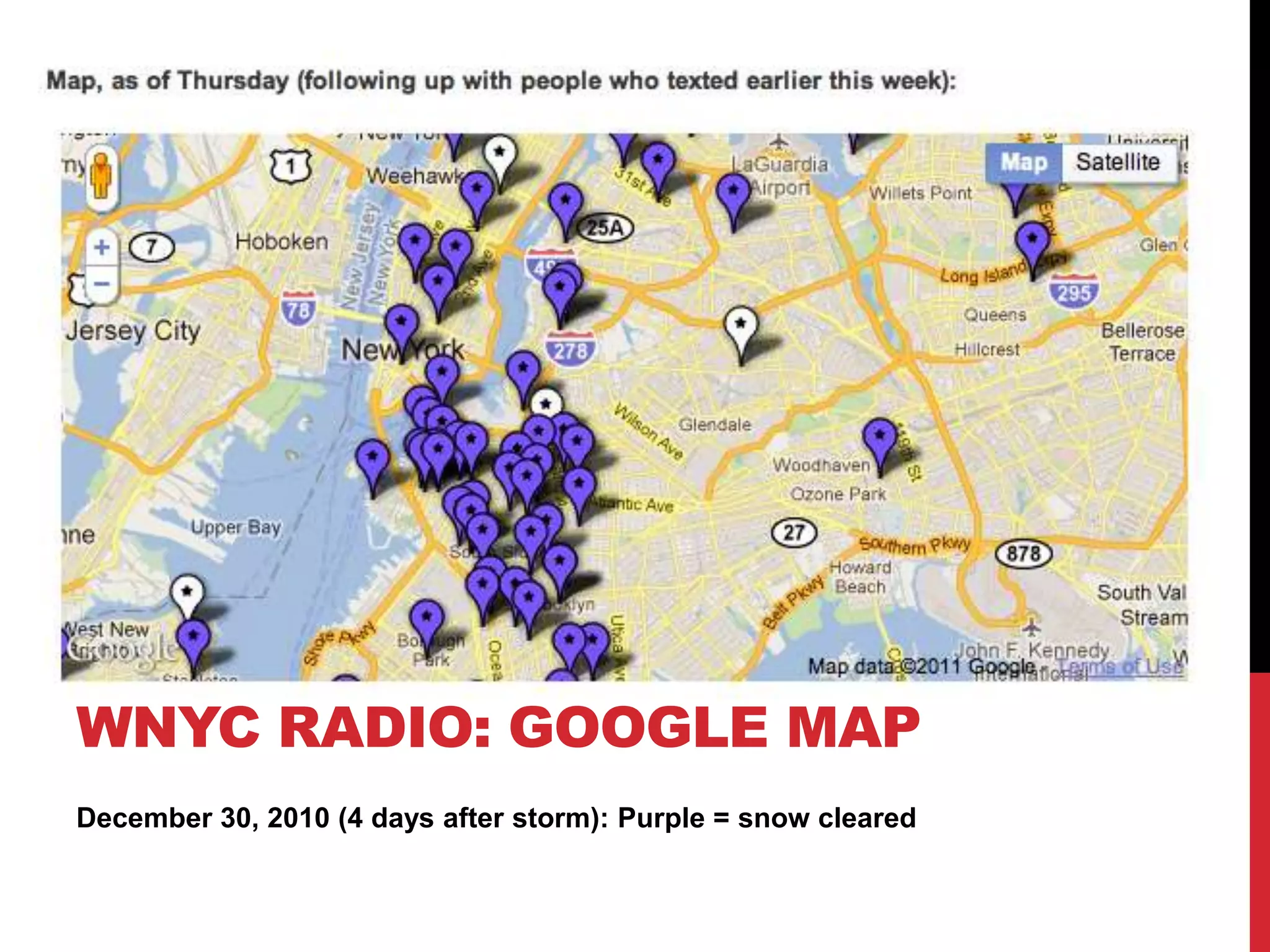 WNYC RADIO: GOOGLE MAP
December 30, 2010 (4 days after storm): Purple = snow cleared
 