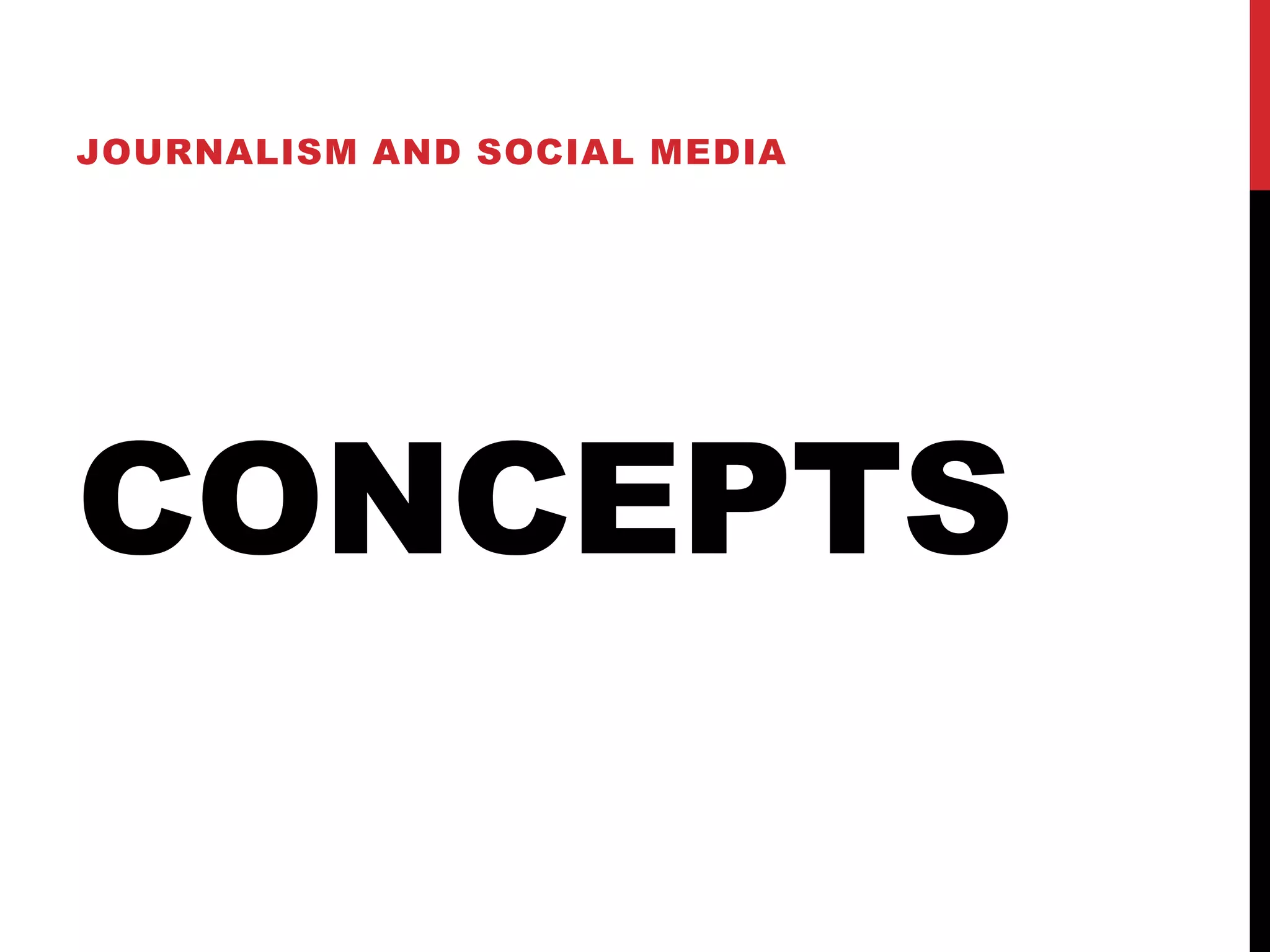 JOURNALISM AND SOCIAL MEDIA




CONCEPTS
 